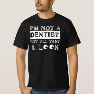 Ik ben geen tandarts, maar ik zal er grappig uitzi t-shirt