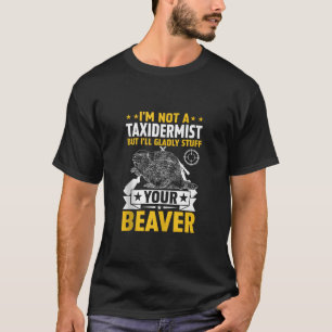 Ik ben geen taxidermist grappig jagen bever geweer t-shirt