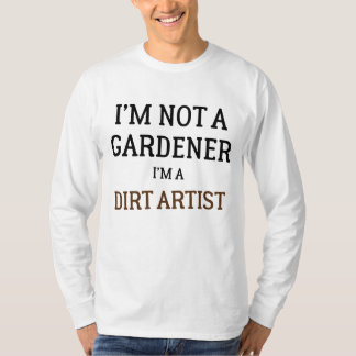 Ik ben geen tuinman, ik ben een grap artiest t-shirt