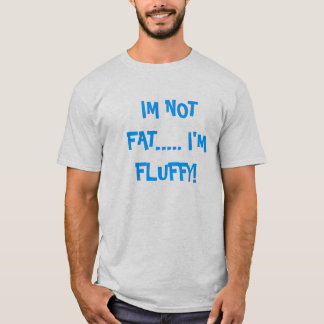 Ik ben geen Vet.... Ik ben Fluffy. T-shirt
