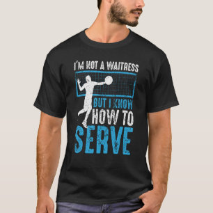 Ik ben geen Waitress, maar ik weet hoe ik Volleyb T-shirt