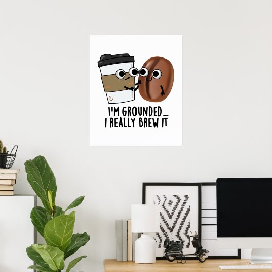 Ik ben gegrond dat ik het grappig koffiebont. poster (Thuiskantoor)