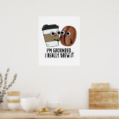 Ik ben gegrond dat ik het grappig koffiebont. poster (Keuken)