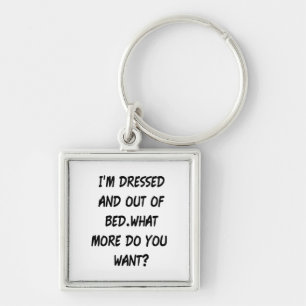 Ik ben gekleed en uit bed. sleutelhanger
