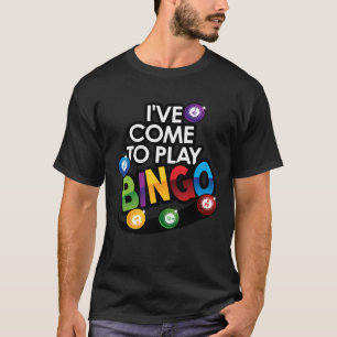 Ik ben gekomen om Bingo te spelen. Misschien is he T-shirt