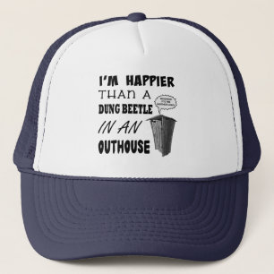 Ik ben gelukkiger dan een mestkever in een toren trucker pet