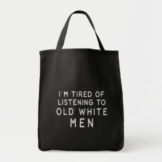 Ik ben geneigd naar oude witte Mannen te luisteren Tote Bag