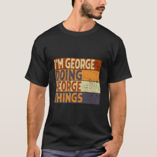 IK ben George die George-dingen doet grap T-shirt