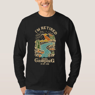 Ik ben Gepensioneerd Kamperen Is Mijn Baan Avontuu T-shirt