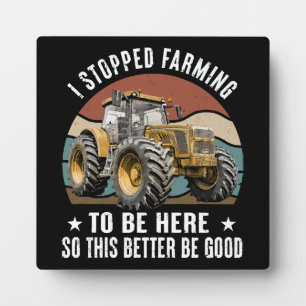Ik ben gestopt met boeren om hier te zijn dus dit fotoplaat