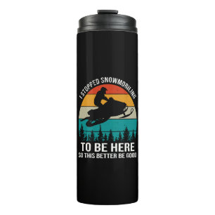 Ik ben gestopt met sneeuwscooters om hier te zijn thermosbeker