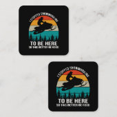 Ik ben gestopt met sneeuwscooters om hier te zijn vierkante visitekaartje (Voorkant / Achterkant)