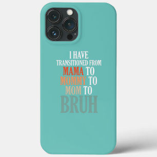 Ik ben getransformeerd van Ma ma naar Mammie naar iPhone 13 Pro Max Hoesje