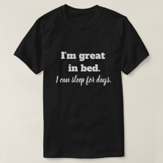 Ik ben geweldig in bed t-shirt