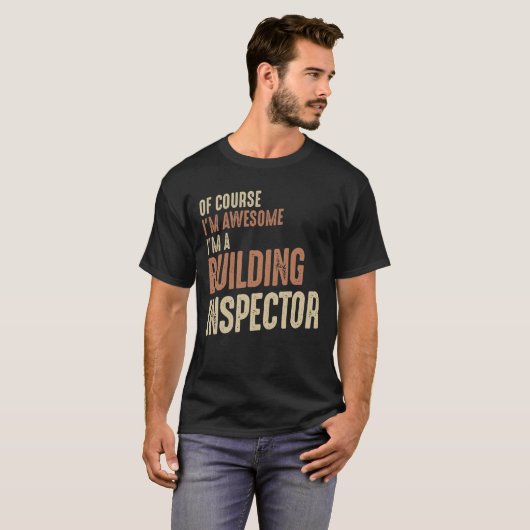Ik ben Geweldige dat ik een bouwinspecteur ben. T-shirt (Voorkant volledig)