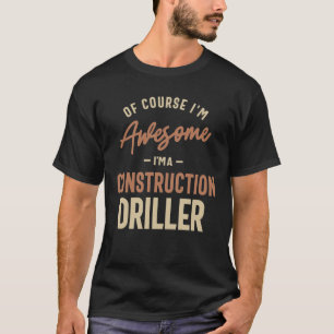 Ik ben Geweldige dat ik een constructiedriger ben T-shirt