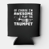 Ik ben Geweldige dat ik trompettist speel Blikjeskoeler (Voorkant)