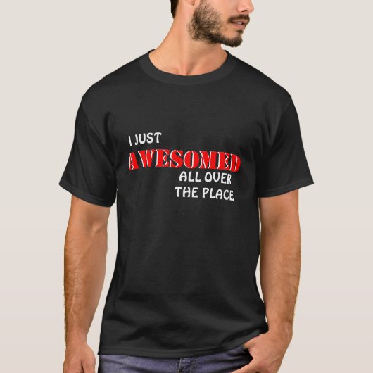Ik ben gewoon Awesomed T-shirt (Voorkant)
