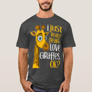 Ik ben gewoon echt freaking Love Giraffes OK Giraf T-shirt