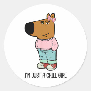 Ik ben gewoon een chill girl meme grappige vrouwen ronde sticker