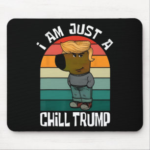 Ik ben gewoon een chill Trump Funny Meme Funny Dog Muismat