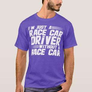 Ik ben gewoon een coureur zonder raceauto meisje t-shirt