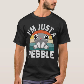 Ik ben gewoon een kiezelsteen Grappige kiezelsteen T-shirt
