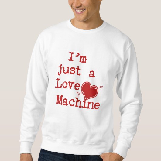 Ik ben gewoon een liefdesmachine trui (Voorkant)