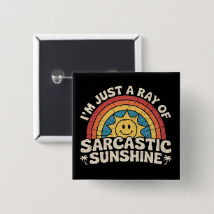 Ik ben gewoon een straal sarcastische zonneschijn vierkante button 5,1 cm
