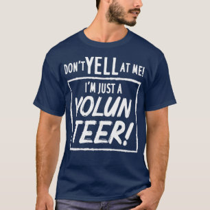 Ik ben gewoon een vrijwilliger. t-shirt