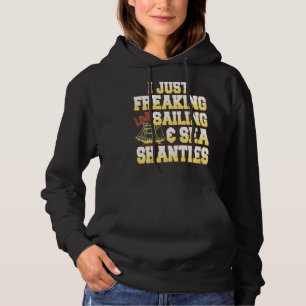 Ik ben gewoon freaking liefde zeilen & Zee Shantie Hoodie