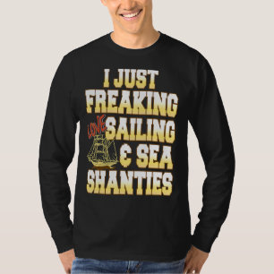 Ik ben gewoon freaking liefde zeilen & Zee Shantie T-shirt