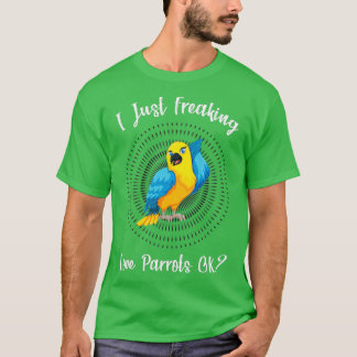 Ik ben gewoon Freaking Love Parrot oké Funny Parro T-shirt
