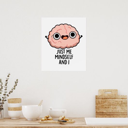 Ik ben gewoon Mindself en ik Funny Brain Pun Poster (Keuken)