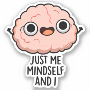 Ik ben gewoon Mindself en ik Funny Brain Pun Sticker