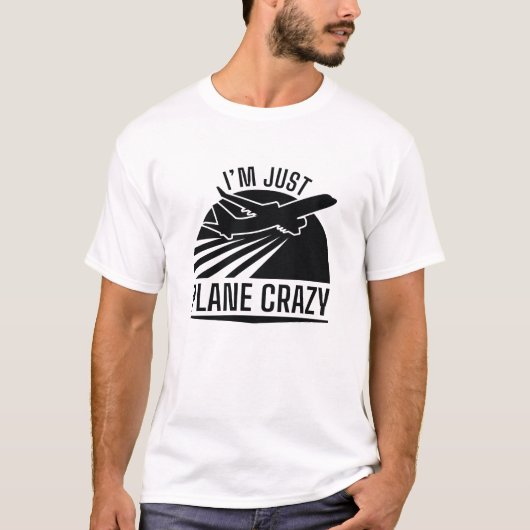 Ik ben gewoon Plane Crazy T-shirt (Voorkant)