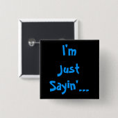 Ik ben gewoon Sayin... Vierkante Button 5,1 Cm (Voorkant /achterkant)