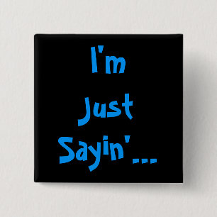 Ik ben gewoon Sayin... Vierkante Button 5,1 Cm