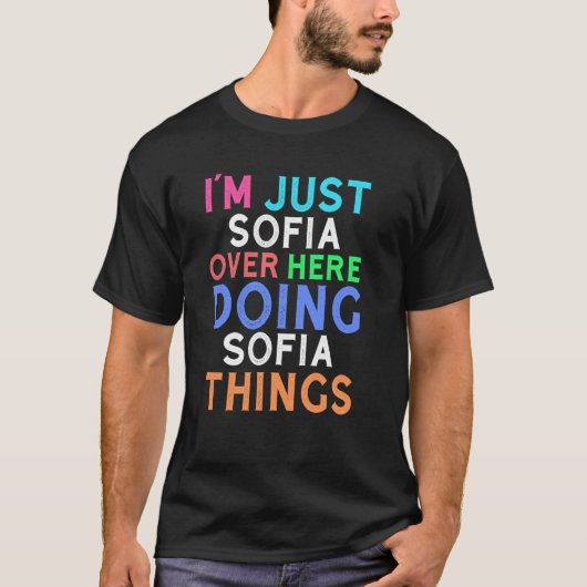 Ik ben gewoon Sofia hier die Sofia-dingen doet Sof T-shirt (Voorkant)