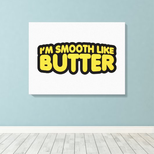 Ik ben glad als Butter Canvas Afdruk (Insitu (Houten vloer))