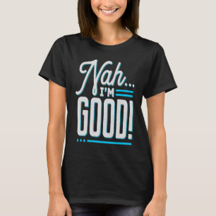 Ik ben goed Sarcastisch en ik laat me alleen. T-shirt