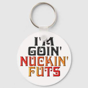 "IK BEN GOIN" NUCKIN' FUTS" SLEUTELHANGER
