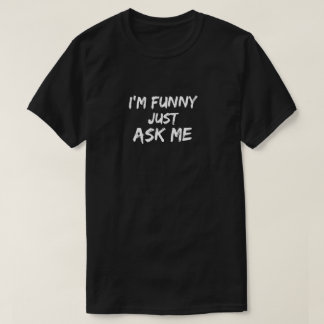 Ik ben grappig, vraag het me gewoon - Mannen T-Shi T-shirt