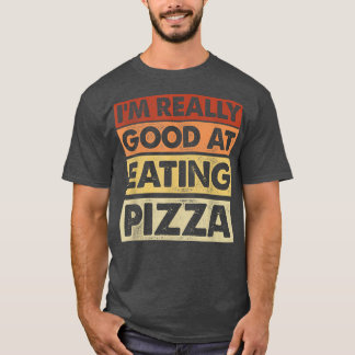 Ik ben heel goed in het eten van Pizza Italiaans e T-shirt