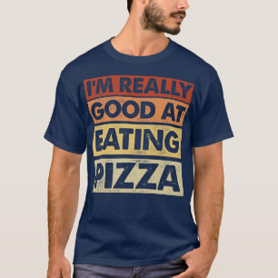 Ik ben heel goed in het eten van Pizza Italiaans e T-shirt