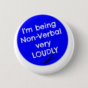 Ik ben heel luid non-verbaal. ronde button 5,7 cm