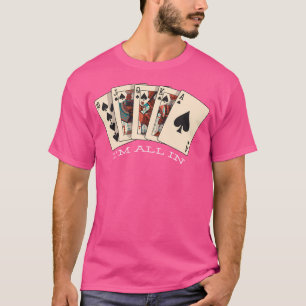 Ik ben helemaal in - Royal Flush - Poker T-shirt