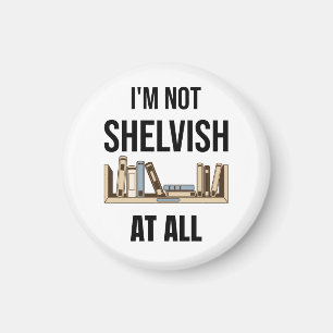 Ik ben helemaal niet Shelvish. Magneet