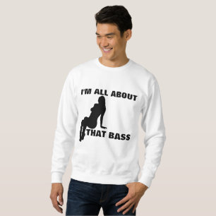 IK BEN HELEMAAL VOOR DIE BAS, grappige sweatshirts Trui