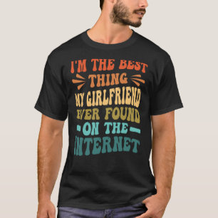 Ik ben het beste dat mijn Vriendin ooit gevonden h T-shirt